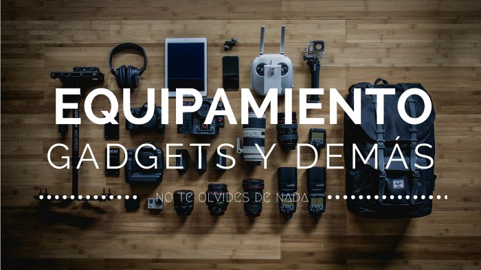 Equipamiento, gadgets y demás